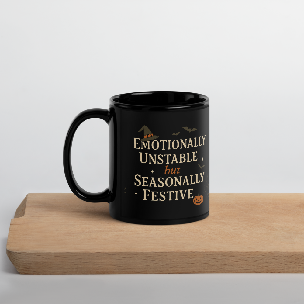 Emotionally Unstable (But Seasonally Festive) — Halloween Mug (Black Glossy)