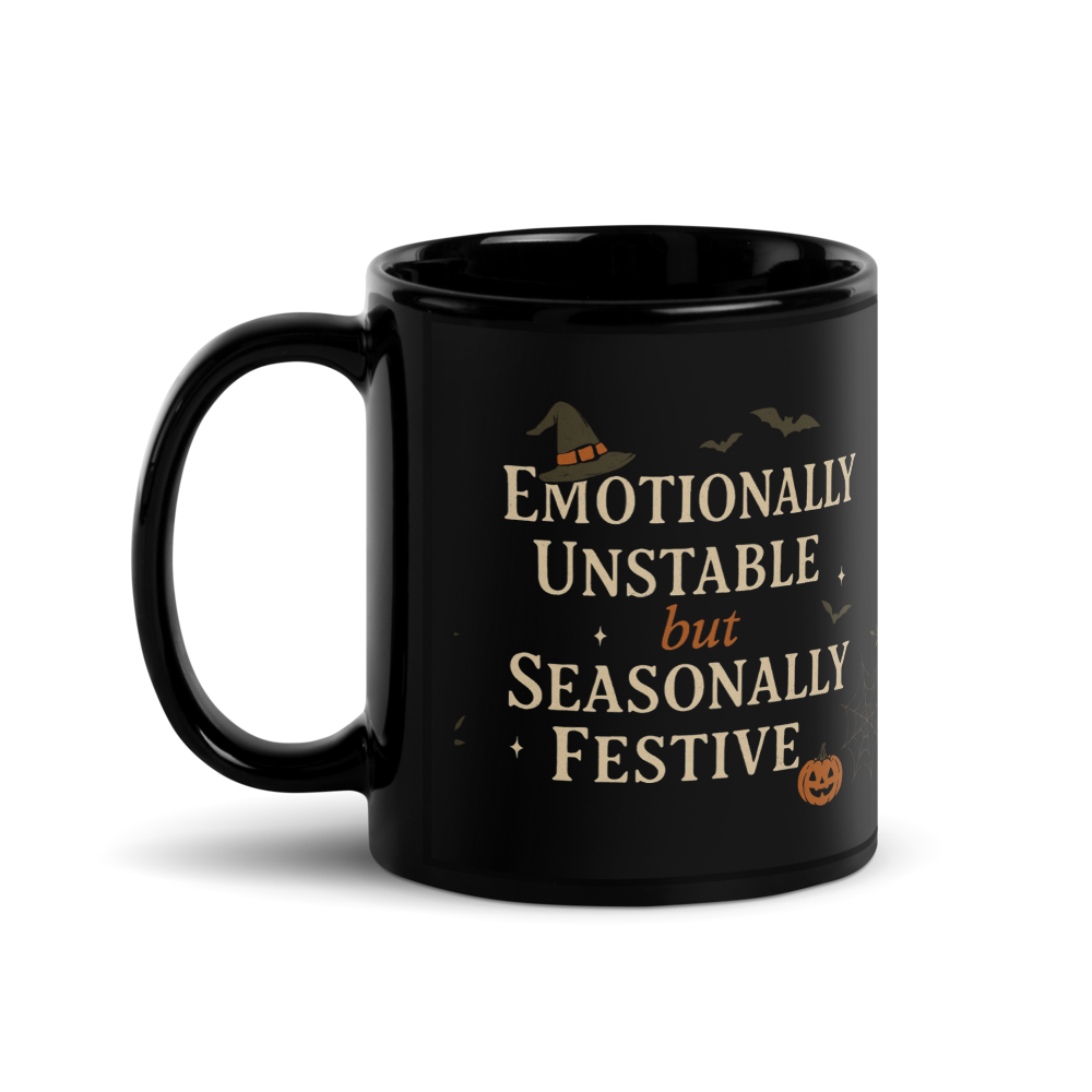 Emotionally Unstable (But Seasonally Festive) — Halloween Mug (Black Glossy)