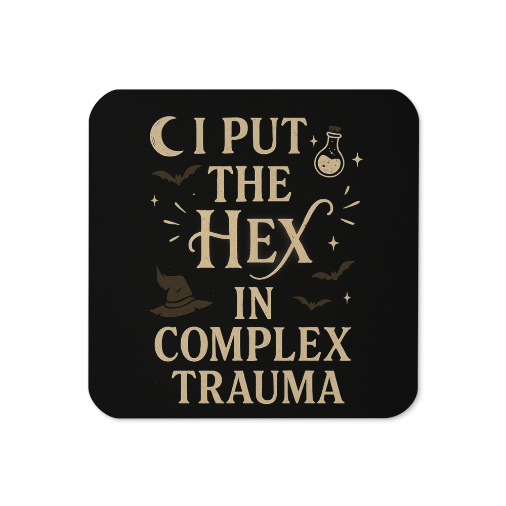 I Put the Hex in Complex Trauma | Witchy Coaster